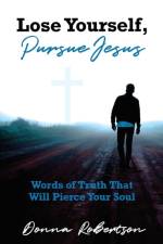 Lose Yourself, Pursue Jesus af Donna Robertson