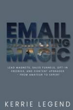 Email Marketing Magic af Kerrie Legend
