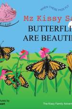 Mz Kissy Says Butterflies are Beautiful af Arden Stewart
