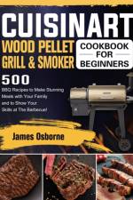 Cuisinart Wood Pellet Grill and Smoker Cookbook for Beginners af James Osborne