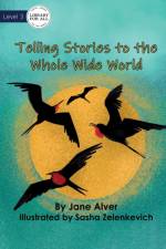 Telling Stories to the Whole Wide World af Jane Alver