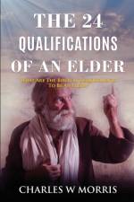 24 Qualifications of an Elder af Charles W Morris