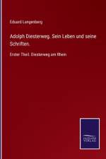 Adolph Diesterweg. Sein Leben und seine Schriften. af Eduard Langenberg
