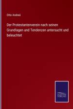 Protestantenverein nach seinen Grundlagen und Tendenzen untersucht und beleuchtet af Otto Andrea