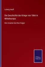 Geschichte der Kriege von 1866 in Mitteleuropa af Ludwig Hauff
