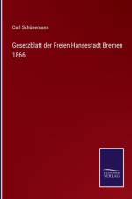 Gesetzblatt der Freien Hansestadt Bremen 1866 af Carl Schünemann