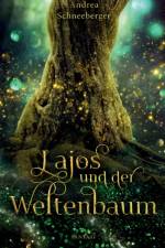 Lajos und der Weltenbaum af Andrea Schneeberger