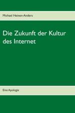 Zukunft der Kultur des Internet af Michael Heinen-Anders