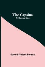 Capsina; An Historical Novel af Edward Frederic Benson