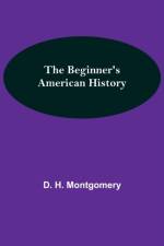 Beginner's American History af D H Montgomery