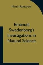 Emanuel Swedenborg's Investigations in Natural Science and the Basis for His Statements Concerning the Functions of the Brain af Martin Ramstroem