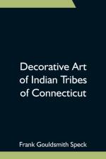 Decorative Art of Indian Tribes of Connecticut af Frank Gouldsmith Speck