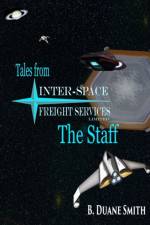 Tales from Inter-Space Freight Services Ltd. - The Staff af B Duane Smith