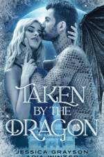 Taken By The Dragon af Aria Winter