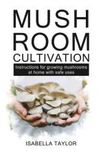 Mushroom Cultivation af Isabella Taylor