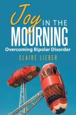 Joy in the Mourning af Claire Lieber