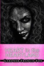 Heart in the Heartland af Gardner Francis Fox