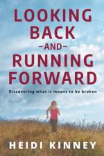 Looking Back and Running Forward af Heidi Kinney