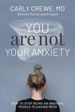 You Are Not Your Anxiety af Dr Carly Crewe