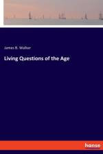 Living Questions of the Age af James B Walker