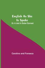 English As She Is Spoke; Or, A Jest In Sober Earnest af Carolino
