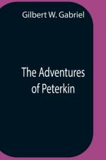 Adventures Of Peterkin af Gilbert W Gabriel