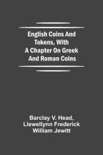 English Coins And Tokens, With A Chapter On Greek And Roman Coins af Barclay V Head