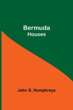 Bermuda Houses af John S Humphreys