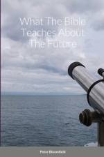 What The Bible Teaches About The Future af Peter Bloomfield