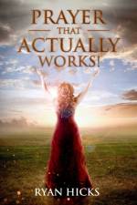 Prayer That Actually Works af Ryan Hicks