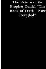 Return of the Prophet Daniel - The Book of Truth now Revealed af Larry Lewis