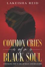 Common Cries of A Black Soul af Lakeisha Reid
