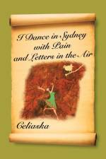 I Dance in Sydney with Pain and Letters in the Air af Celiaska