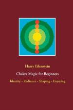 Chakra Magic for Beginners af Harry Eilenstein