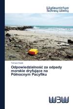 Odpowiedzialnośc za odpady morskie dryfujące na Polnocnym Pacyfiku af Tomasz Kalak