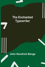 Enchanted Typewriter af John Kendrick Bangs