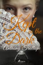 Kept in the Dark af Anthony Trollope