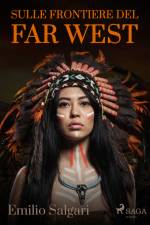 Sulle frontiere del Far West af Emilio Salgari
