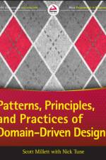 Patterns, Principles, and Practices of Domain-Driven Design af Scott Millett