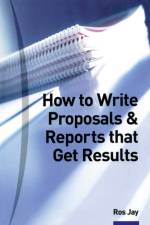 How to Write Proposals & Reports That Get Results af Ros Jay