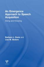 An Emergence Approach to Speech Acquisition af Barbara L. (University of Texas at Austin Davis