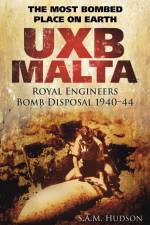 UXB Malta: Royal Engineers Bomb Disposal 1940-44 af S A M Hudson