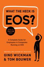 What the Heck Is EOS? af Gino Wickman