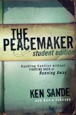 The Peacemaker – Handling Conflict without Fighting Back or Running Away af Ken Sande
