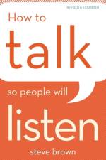 How to Talk So People Will Listen af Steve Brown