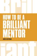 How to be a Brilliant Mentor af Gisele Szczyglak