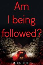 Am I Being Followed? af G. M. Hutchison