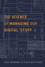 The Science of Managing Our Digital Stuff af Ofer (Bar-Ilan University) Bergman