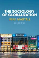 The Sociology of Globalization af Luke (University of Sussex) Martell