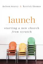 Launch – Starting a New Church from Scratch af Nelson Searcy